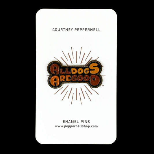 Enamel Pin - Dog Bone - All Dogs Are Good